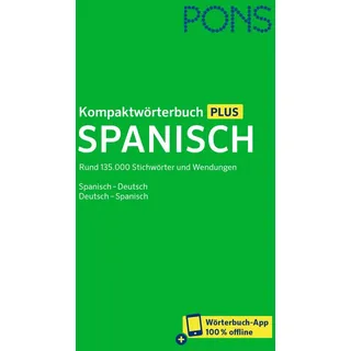 PONS Kompaktwörterbuch Plus Spanisch: Rund 135.000 Stichwörter und Wendungen. Spanisch-Deutsch / Deutsch-Spanisch + Wörterbuch-App