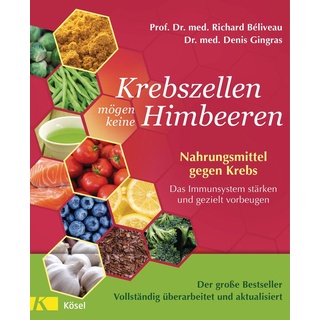 Krebszellen mögen keine Himbeeren - Der große Bestseller - Vollständig überarbeitet und aktualisiert von Richard Béliveau/ Denis Gingras / Penguin Ran