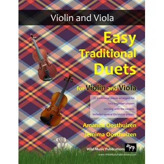 Easy Traditional Duets for Violin and Viola: 32 traditional melodies from around the world arranged especially for beginner violin and viola players. ... and Viola Duets for Beginners and Improvers)