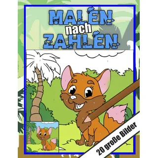 Malen nach Zahlen - 20 große Bilder: Malbuch für Kinder ab 5 Jahren mit lustigen Tierbildern / Kreativität / Feinmotorik / Spaß beim Zeichnen