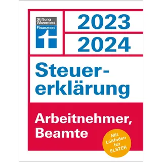 Steuererklärung 2023/2024 für Arbeitnehmer und Beamte - Steuern sparen leicht gemacht mit praktischen Beispielen und Steuertipps geeignet für Anfänger