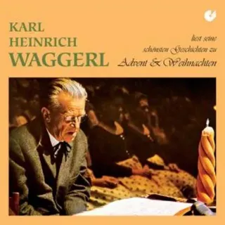 Karl Heinrich Waggerl liest seine schönsten Geschichten zu Advent und Weihnachten, 1 Audio-CD CD