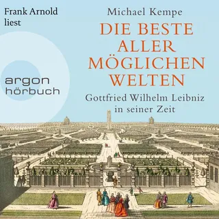 Die beste aller möglichen Welten von Michael Kempe / argon Sachhörbuch / MP3 Hörbuch