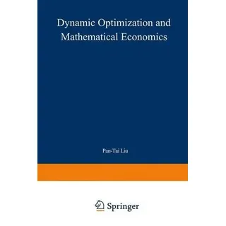 None Dynamic Optimization and Mathematical Economics Mathematical Concepts and Methods in Science and Engineering