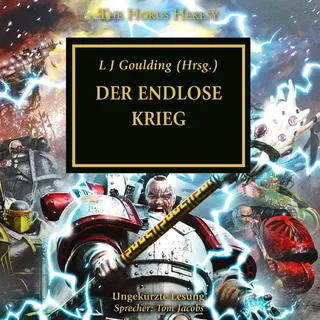 The Horus Heresy 33: Der Endlose Krieg von David Annandale/ Aaron Dembski-Bowden/ Gav Thorpe/ Chris Wraight/ Guy Haley / Eins A Medien / MP3 Hörbuch