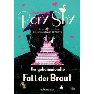 Rory Shy, der schüchterne Detektiv - Der geheimnisvolle Fall der Braut (Rory Shy, der schüchterne Detektiv, Bd. 8)
