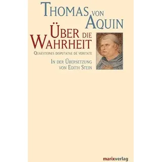 Über die Wahrheit. Quaestiones Disputatae de Veritate Quaestiones Disputatae de Veritate