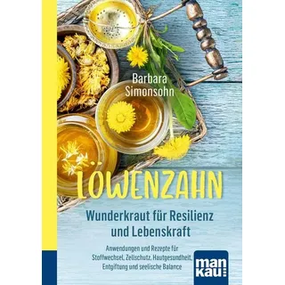 Löwenzahn - Wunderkraut für Resilienz und Lebenskraft