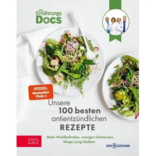 Die Ernährungs-Docs - Unsere 100 besten antientzündlichen Rezepte