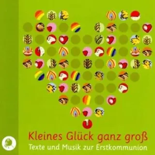 Kleines Glück ganz groß, 1 Audio-CD Texte und Musik zur Erstkommunion