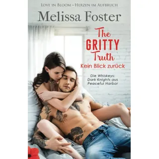 World Literary Press The Gritty Truth - The Gritty Truth – Kein Blick zurück (Die Whiskeys: Dark Knights aus Peaceful Harbor, Band 7)