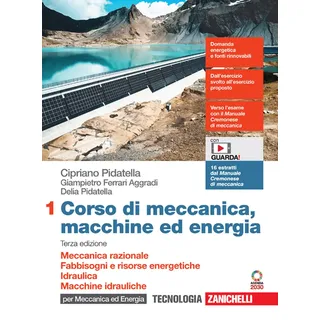 Zanichelli Corso di meccanica, macchine ed energia. Per gli Ist. tecnici industriali. Con Contenuto digitale (fornito elettronicamente). Meccanica razionale. ... energetiche. Idraulica. Macc... (Vol. 1)