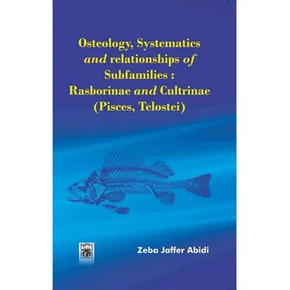 Osteology Systematics And Relationships Of Subfamilies: Rasborinae And Cultrinae (Pisces Telostei) von Zeba Jaffer Abidi / Narendra Publishing House /