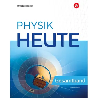 Westermann Schulbuchverlag Physik heute - Ausgabe 2024 für Rheinland-Pfalz: Gesamtband Schulbuch