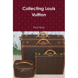 Lulu Press Inc. Collecting Louis Vuitton