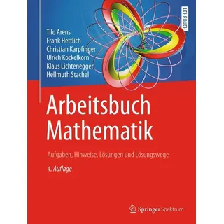 Arbeitsbuch Mathematik von Tilo Arens/ Frank Hettlich/ Christian Karpfinger/ Ulrich Kockelkorn/ Klaus Lichtenegger / Springer Berlin Heidelberg / eboo