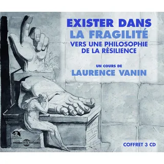 Fremeaux Exister Dans la Fragilite - Vers une Philosophie d