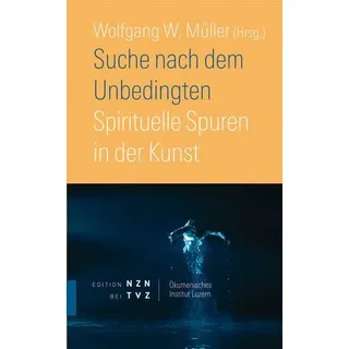 Suche nach dem Unbedingten Spirituelle Spuren in der Kunst