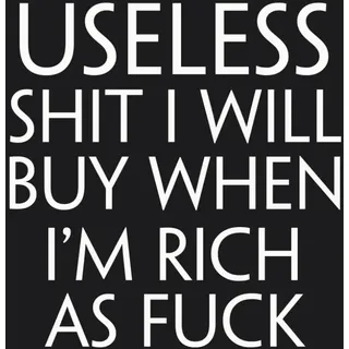 Useless Shit I will Buy When I'm Rich As Fuck: Funny Gag Gift Notebook for The Office Manager, Work Team, Colleague, Boss, Employees, HR and Staff (size 6"x9")