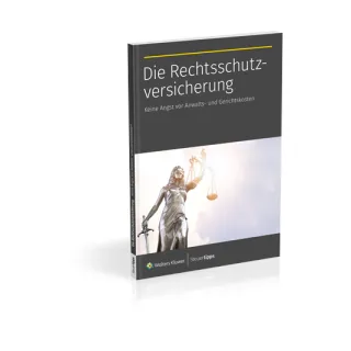 Die Rechtsschutzversicherung: Keine Angst vor Anwalts- und Gerichtskosten