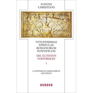 Fontes Christiani 4. Folge. Die ältesten Papstbriefe.Tl.1 von Hermann-Josef Sieben/ Horst Schneider / Herder Freiburg / Buch