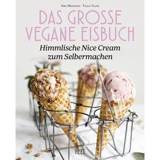 Heel Das große vegane Eisbuch: Himmlische N'ice Cream zum Selbermachen: Alle Eiscreme-Rezepte mit und ohne Eismaschine: 80 Eiscreme-Ideen himmlisch cremig & gesund