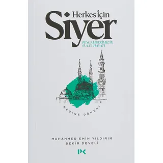 Herkes İçin Siyer - Medine Dönemi: Peygamberimiz'in (s.a.v.) Hayatı