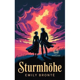 Emily Brontë, Sturmhöhe. Vollständige Ausgabe des englischen Klassikers