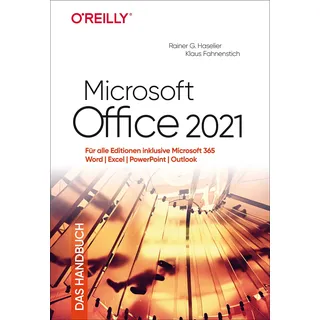 O'Reilly Microsoft Office 2021 – Das Handbuch: Für alle Editionen inklusive Office 365 – Word, Excel, PowerPoint, Outlook