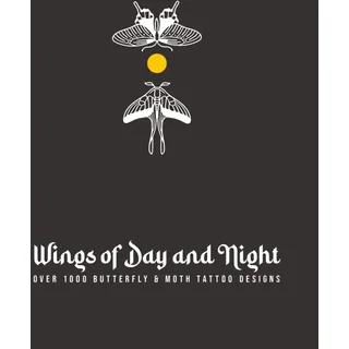 inkscript Wings of Day and Night: Over 1000 Butterfly & Moth Tattoo Designs
