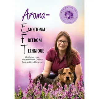Aroma-EFT (Emotional Freedom Technique) - Klopfakupressur mit ätherischen Ölen für Tiere und ihre Menschen von Daniela Weiser / BoD - Books on Demand