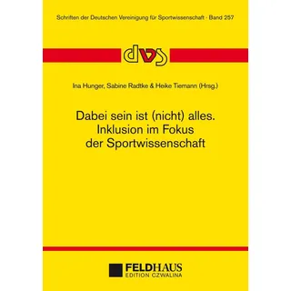 Dabei sein ist (nicht) alles. Inklusion im Fokus der Sportwissenschaft von Manfred Wegner/ Johannes Verch/ Matthias Scherz/ Heiko Meier/ Olaf Hoos / F