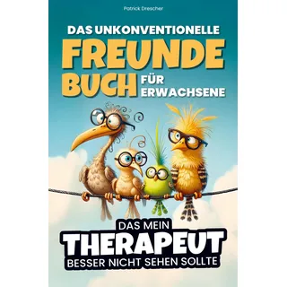 ls unlimited Das unkonventionelle Freundebuch für Erwachsene - Das mein Therapeut besser nicht sehen sollte