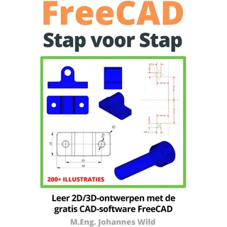 FreeCAD | Stap voor Stap: Leer 2D/3D-ontwerpen met de gratis CAD-software FreeCAD