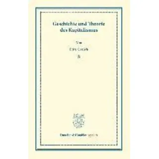 Geschichte und Theorie des Kapitalismus. Duncker & Humblot reprints