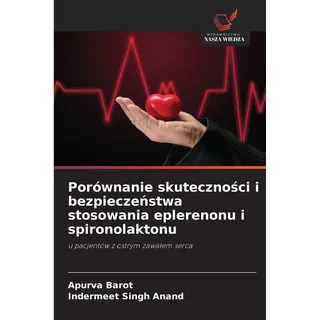 Porównanie skuteczno¿ci i bezpiecze¿stwa stosowania eplerenonu i spironolaktonu: u pacjentów z ostrym zawa¿em serca