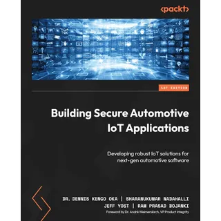 Packt Publishing Building Secure Automotive IoT Applications: Developing robust IoT solutions for next-gen automotive software