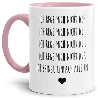 Tasse mit Spruch Ich rege Mich Nicht auf - Ich bringe euch einfach alle um Lustig/Arbeit/Büro/Witzig/Geschenkidee für Kollegen/Innen & Henkel Rosa