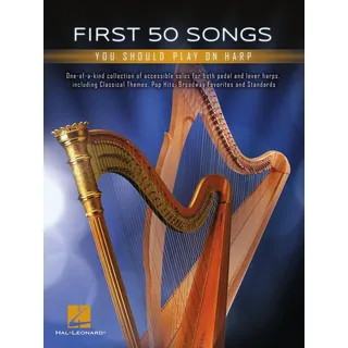 First 50 Songs: You Should Play on Harp | Notenbuch für Harfe mit 50 bekannten Liedern | Leichte bis mittlere Arrangements für Pedalharfe und Hakenharfe | Songbook für Anfänger und Fortgeschrittene