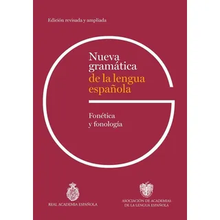 Espasa Nueva gramática de la lengua española. Fonética y fonología. Edición revisada (NUEVAS OBRAS REAL ACADEMIA)