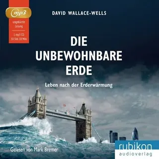 Die unbewohnbare Erde: Leben nach der Erderwärmung, 1 Audio-CD, MP3 Format MP3 Format, Lesung