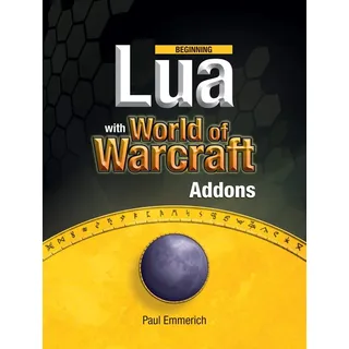 Apress Beginning Lua with World of Warcraft Add-ons