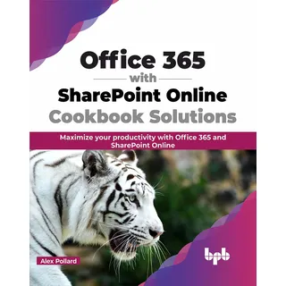 BPB Publications Office 365 with SharePoint Online Cookbook Solutions: Maximize your productivity with Office 365 and SharePoint Online (English Edition)