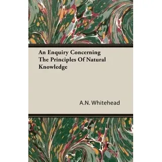 An Enquiry Concerning The Principles Of Natural Knowledge
