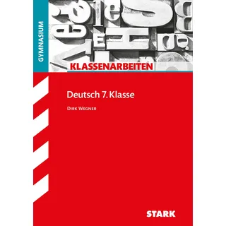 STARK Deutsch 7. Klasse - Klassenarbeiten Gymnasium (Klassenarbeiten und Klausuren)