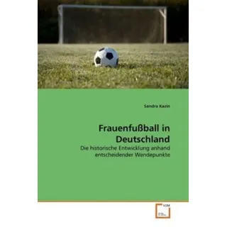 Vdm Verlag Dr. Müller Kazin, S: Frauenfußball in Deutschland