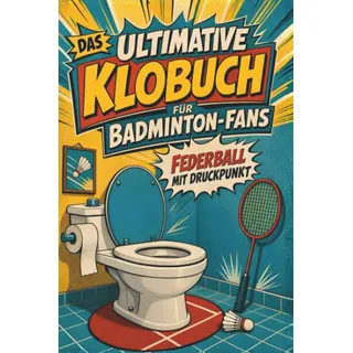 Tiptop Das ultimative Klobuch für Badminton-Fans