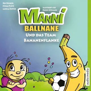 Manni Ballnane und das Team Bananenflanke von Stefan Plötz/ Ben Rückerl/ Carola Kupfer / Audio Media Verlag / MP3 Hörbuch