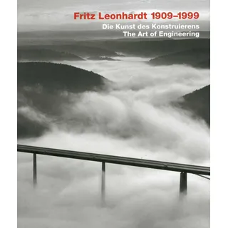 AXEL MENGES Fritz Leonhardt 1909-1999. Die Kunst des Konstruierens/ The Art of Engineering