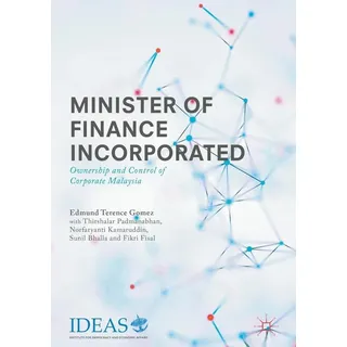 Minister of Finance Incorporated von Edmund Terence Gomez/ Thirshalar Padmanabhan/ Norfaryanti Kamaruddin/ Sunil Bhalla/ Fikri Fisal / Springer Nature
